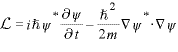 \displaystyle \mathcal{L}=i\hbar\psi^{*}\frac{\partial\psi}{\partial t}-\frac{\hbar^{2}}{2m}\nabla\psi^{*}\cdot\nabla\psi